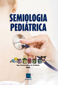 Title: Semiologia Pediatrica: Liga Interdisciplinar de Pediatria (LIPED), Author: Hamilton Rosendo Fogaça