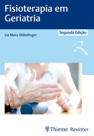 Title: Fisioterapia em Geriatria, Author: Lia Mara Wibelinger