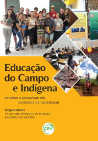 Title: Educação do campo e indígena: Estudos e pesquisas em contextos de resistência, Author: Valdirene Manduca de Moraes
