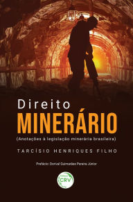 Title: Direito minerário: (anotações à legislação minerária brasileira), Author: Tarcísio Henriques Pitange