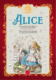 Title: Alice - Alice no País das Maravilhas e Alice através do espelho Lewis Carroll, Author: Lewis Carroll