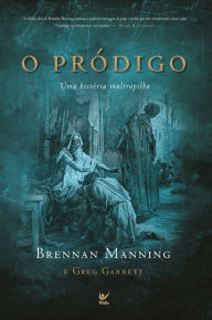 Title: O pródigo: uma história maltrapilha, Author: Brennan Manning
