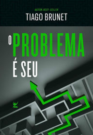 Title: O problema é seu, Author: Tiago Brunet