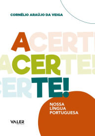 Title: Acerte: Nossa Língua Portuguesa, Author: Cornélio Araújo da Veiga