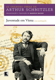 Title: Juventude em Viena: Uma autobiografia, Author: Arthur Schnitzler