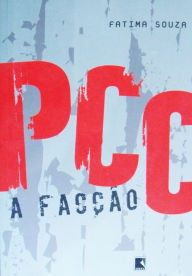Title: PCC, a facção, Author: Fátima Souza