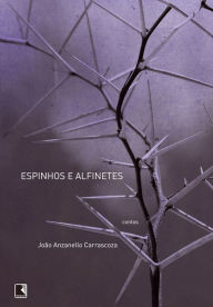 Title: Espinhos e alfinetes, Author: João Luiz Anzanello Carrascoza