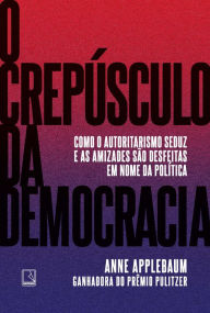 Title: O crepúsculo da democracia, Author: Anne Applebaum