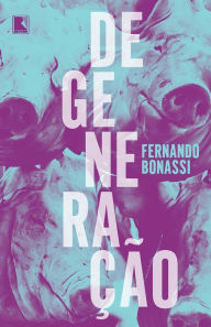 Title: Degeneração, Author: Fernando Bonassi