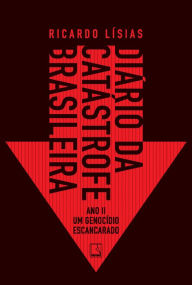 Title: Diário da catástrofe brasileira: Ano II: Um genocídio escancarado, Author: Ricardo Lísias