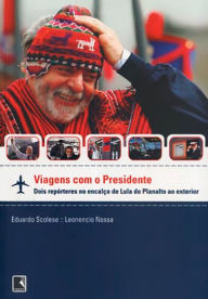 Title: Viagens com o presidente, Author: Eduardo Scolese