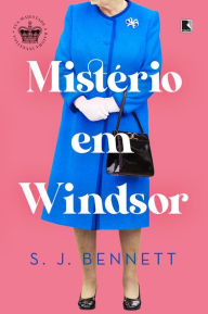 Title: Mistério em Windsor (Vol. 1 Série Sua Majestade, a rainha, investiga), Author: S. J. Bennett