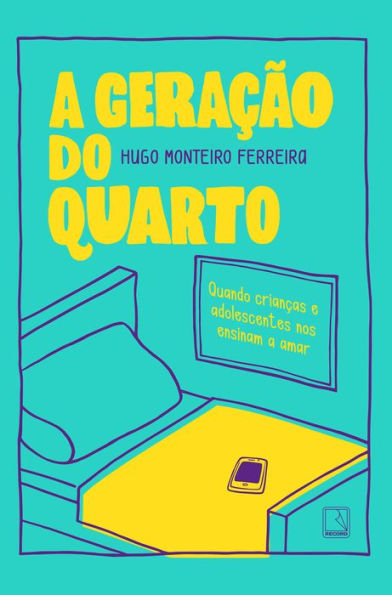 A geração do quarto: Quando crianças e adolescentes nos ensinam a amar