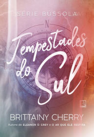 Title: Tempestades do sul (Vol. 1 Série Bússola), Author: Brittainy C. Cherry