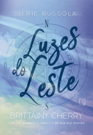 Title: Luzes do Leste (Vol. 2 Série Bússola), Author: Brittainy Cherry