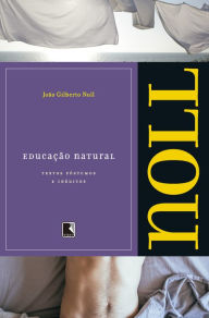 Title: Educação natural: Textos inéditos e póstumos, Author: João Gilberto Noll