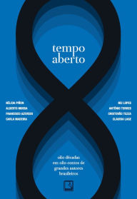 Title: Tempo aberto: Oito décadas em oito contos de grandes autores brasileiros, Author: Alberto Mussa