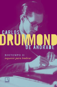 Title: Boitempo II: Esquecer para lembrar, Author: Carlos Drummond de Andrade