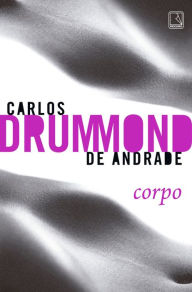 Title: Corpo, Author: Carlos Drummond de Andrade