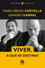 Title: Viver, a que se destina?, Author: Mario Sergio Cortella