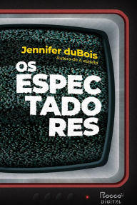 Title: Os espectadores, Author: Jennifer duBois