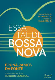 Title: Essa tal de bossa nova: Edição revista e ampliada, Author: Bruna Ramos da Fonte