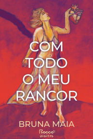 Title: Com todo o meu rancor, Author: Bruna Maia