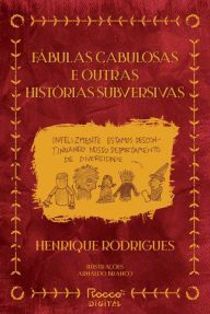 Title: Fábulas cabulosas e outras histórias subversivas, Author: Henrique Rodrigues