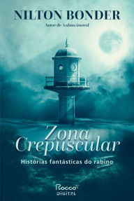 Title: Zona crepuscular: Histórias fantásticas do rabino, Author: Nilton Bonder