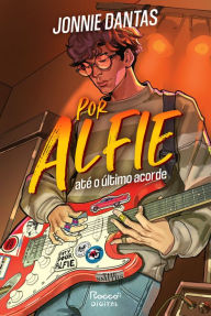 Title: Por Alfie: Até o último acorde, Author: Jonnie Dantas