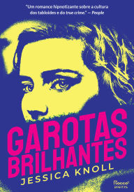 Title: Garotas brilhantes, Author: Jessica Knoll