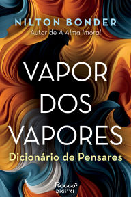 Title: Vapor dos vapores: Dicionário de pensares, Author: Nilton Bonder