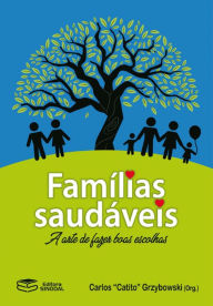 Title: Famílias saudáveis: A arte de fazer boas escolhas, Author: Carlos Grzybowski