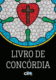 Title: Livro de Concórdia: As Confissões da Igreja Evangélica Luterana, Author: Martinho Lutero