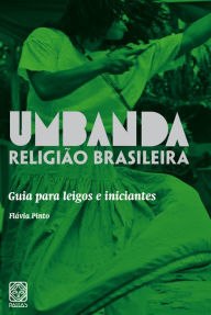 Title: Umbanda religião brasileira: guia para leigos e iniciantes, Author: Flávia Pinto