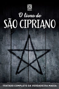 Title: O livro de São Cipriano: tratado completo da verdadeira magia, Author: Pallas Editora