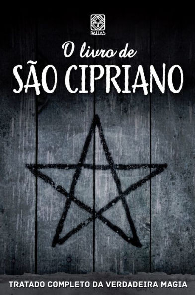 O livro de São Cipriano: tratado completo da verdadeira magia