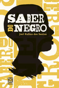 Title: Saber do negro, Author: Joel Rufino dos Santos