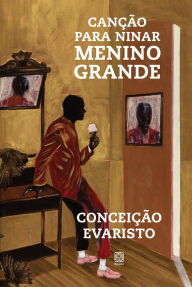 Title: Canção para ninar menino grande, Author: Conceição Evaristo