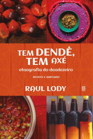 Title: Tem dendê, tem axé: etnografia do dendezeiro, Author: Raul Lody
