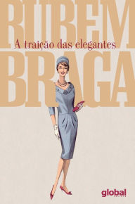 Title: A traição das elegantes, Author: Rubem Braga