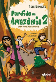 Title: Perdido na Amazônia Volume II: Dan e os Bucaneiros, Author: Toni Brandão