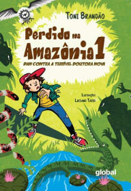 Title: Perdido na Amazônia Volume I: Dan Contra a Terrível Doutora Nova, Author: Toni Brandão