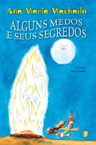 Title: Alguns Medos e Seus Segredos, Author: Ana Maria Machado