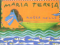 Title: Maria Teresa, Author: Roger Mello