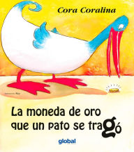 Title: La moneda de oro que un pato se tragó, Author: Cora Coralina