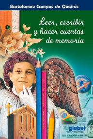 Title: Leer, escribir y hacer cuentas de memoria, Author: Bartolomeu Campos de Queirós