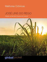 Title: Melhores Crônicas José Lins do Rego, Author: José Lins do Rego