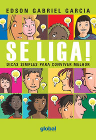 Title: Se liga!: dicas simples para conviver melhor, Author: Edson Gabriel Garcia