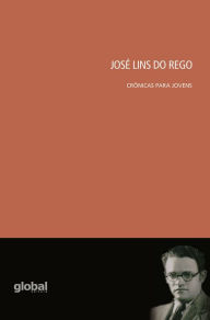 Title: José Lins do Rego: Crônicas para jovens, Author: José Lins Rego